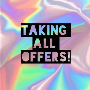 TAKING ALL OFFERS!